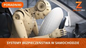 NAJWAŻNIEJSZE SYSTEMY BEZPIECZEŃSTWA W SAMOCHODZIE